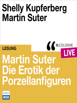 cover image of Martin Suter--Die Erotik der Porzellanfiguren--lit.COLOGNE live